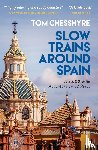 Chesshyre, Tom - Slow Trains Around Spain