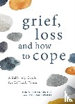 Spriggs, Christopher, Smallwood, Jess - Grief, Loss and How to Cope