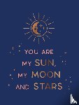 Publishers, Summersdale - You Are My Sun, My Moon and Stars