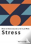 Georgiou, Katy - How to Understand and Deal with Stress