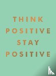 Publishers, Summersdale - Think Positive, Stay Positive