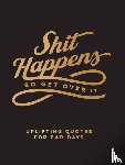 Publishers, Summersdale - Shit Happens So Get Over It
