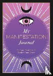Carvel, Astrid - My Manifestation Journal