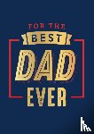 Publishers, Summersdale - For the Best Dad Ever