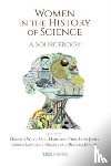  - Women in the History of Science - A Sourcebook