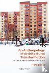 Salaru, Maria - An Anthropology of Architectural Transformation