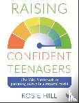 Hill, Rosie - Raising Confident Teenagers