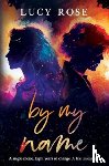 Rose, Lucy - By My Name
