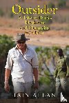 Allan, Iain - OUTSIDER... A Life with the Elephants and Mountains of Africa