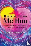 McFarlane, Nikki J - It's a no from me hun: How to survive all the delightful, crazy shit life throws at you