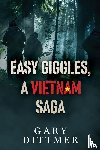 Dittmer, Gary D. - Easy Giggles, A Vietnam Saga
