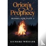 Wheeler, Richard - Orion's Prophecy- Bloodlines Part 1