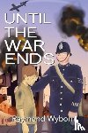 Wyborn, Raymond - Until the War ends