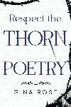 Rose, Gina - Respect the Thorn Poetry