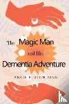 Buxton-King, Angie - The Magic Man and his Dementia Adventure