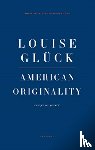 Gluck, Louise - American Originality