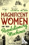 Heald, Henrietta - Magnificent Women and their Revolutionary Machines