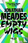 Meades, Jonathan - Empty Wigs