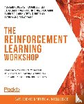 Palmas, Alessandro, Ghelfi, Emanuele, Petre, Dr. Alexandra Galina, Kulkarni, Mayur - The The Reinforcement Learning Workshop