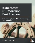 Saleh, Aly, Karslioglu, Murat - Kubernetes in Production Best Practices