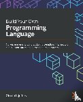 Jeffery, Clinton L. - Build Your Own Programming Language