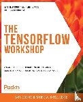 Moocarme, Matthew, So, Anthony, Maddalone, Anthony - The The TensorFlow Workshop