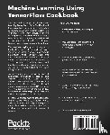 Audevart, Alexia, Banachewicz, Konrad, Massaron, Luca - Machine Learning Using TensorFlow Cookbook