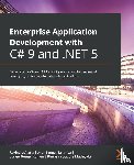 Akella, Ravindra, Tamirisa, Arun Kumar, Kunani, Suneel Kumar, Muthiyalu, Bhupesh Guptha - Enterprise Application Development with C# 9 and .NET 5