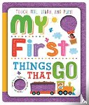 Igloo Books Ltd - My First Things That Go