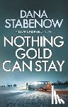 Stabenow, Dana - Nothing Gold Can Stay