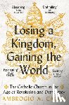 Caiani, Ambrogio A. (University of Kent - Losing a Kingdom, Gaining the World