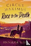 Gray, Annelise - Circus Maximus: Race to the Death