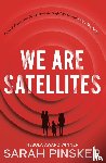 Pinsker, Sarah - We Are Satellites