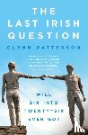 Patterson, Glenn - The Last Irish Question