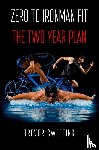 Sweeting, Trevor - Zero to Ironman Fit