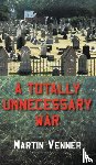 Venner, Martin - A Totally Unnecessary War