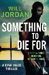 Jordan, Will - Something to Die For