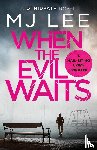 Lee, M J - When the Evil Waits