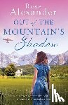 Alexander, Rose - Out of the Mountain's Shadow