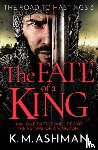 Ashman, K. M. - The Fate of a King