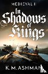 Ashman, K. M. - Medieval II – In Shadows of Kings