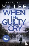 Lee, M J - When the Guilty Cry