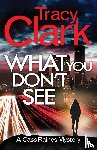 Clark, Tracy - What You Don't See