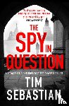 Sebastian, Tim - The Spy in Question