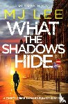 Lee, M J - What the Shadows Hide