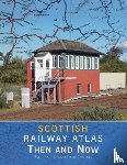 Smith, Paul (Author) - Scottish Railway Atlas Then and Now