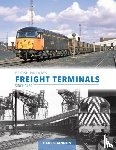 Shannon, Paul - British Railways Freight Terminals Since 1960