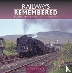 Cross, David - Railways Remembered: Images from the Derek Cross Collection
