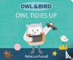 Purcell, Rebecca - Owl & Bird: Owl Tidies Up