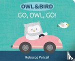 Purcell, Rebecca - Owl & Bird: Go, Owl, Go!